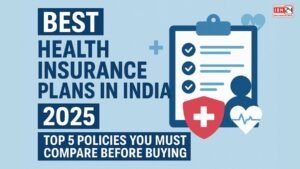 Best Health Insurance Plans in India 2025: Top 5 Policies You Must Compare Before Buying