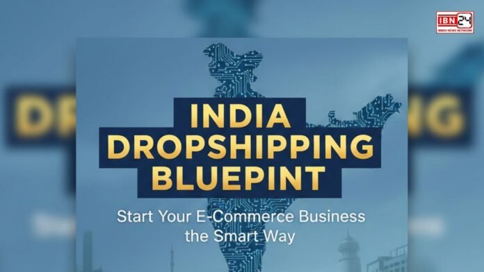 India Dropshipping Blueprint Start Your E-Commerce Business the Smart Way (1) India Dropshipping Blueprint: Start Your E-Commerce Business the Smart Way