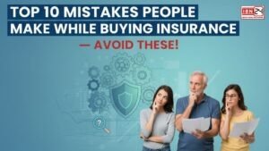 Top 10 Mistakes People Make While Buying Insurance — Avoid These!