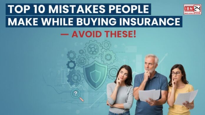 Top 10 Mistakes People Make While Buying Insurance — Avoid These!