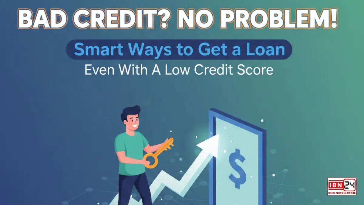 Bad Credit? No Problem! Smart Ways to Get a Loan Even with a Low Credit Score