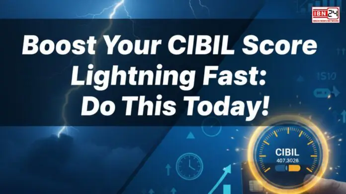 Boost Your CIBIL Score Lightning Fast Do This Today! (1) Boost Your CIBIL Score Lightning Fast: Do This Today!