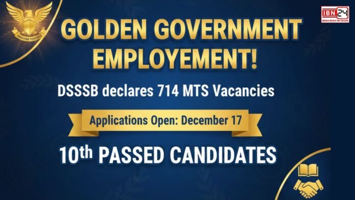 Golden Government employment! DSSSB declares 714 MTS Vacancies — Applications Open at December 17 to 10th Passed Candidates
