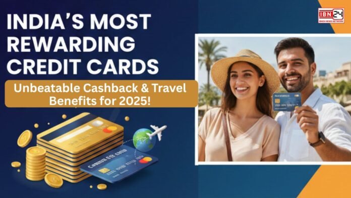 India’s Most Rewarding Credit Cards: Unbeatable Cashback & Travel Benefits for 2025!