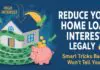 Reduce Your Home Loan Interest Legally: Smart Tricks Banks Won’t Tell You! Reduce Your Home Loan Interest Legally: Smart Tricks Banks Won’t Tell You!