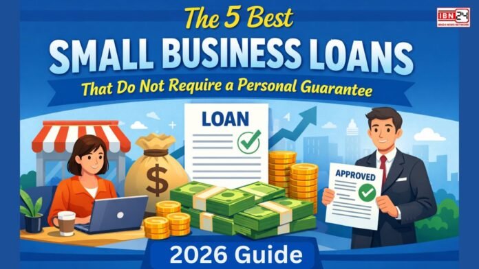The 5 Best Small Business Loans that do not require a personal guarantee (2026 Guide).