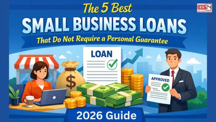 The 5 Best Small Business Loans that do not require a personal guarantee (2026 Guide).