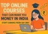 Top Online Courses That Can Make You Money in India — Start Earning from Day One! Top Online Courses That Can Make You Money in India — Start Earning from Day One!