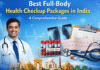 Best Full-Body Health Checkup Packages in India -A Comprehensive Guide. Best Full-Body Health Checkup Packages in India -A Comprehensive Guide.
