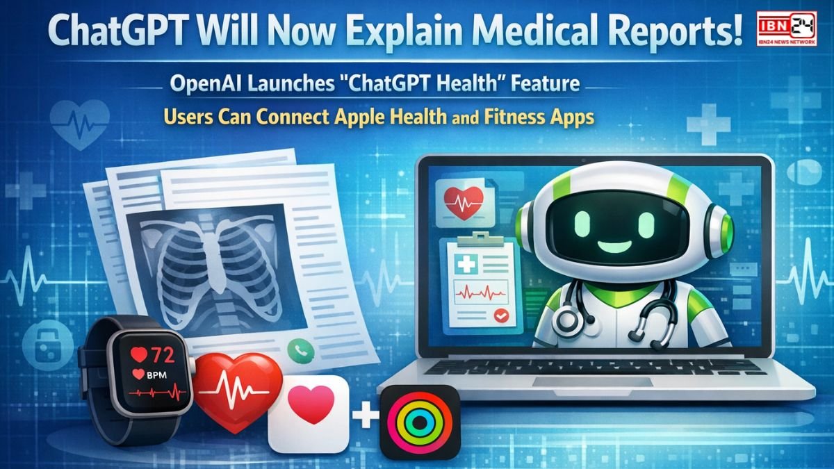 ChatGPT Will Now Explain Medical Reports: OpenAI Launches “ChatGPT Health” Feature, Users Can Connect Apple Health and Fitness Apps