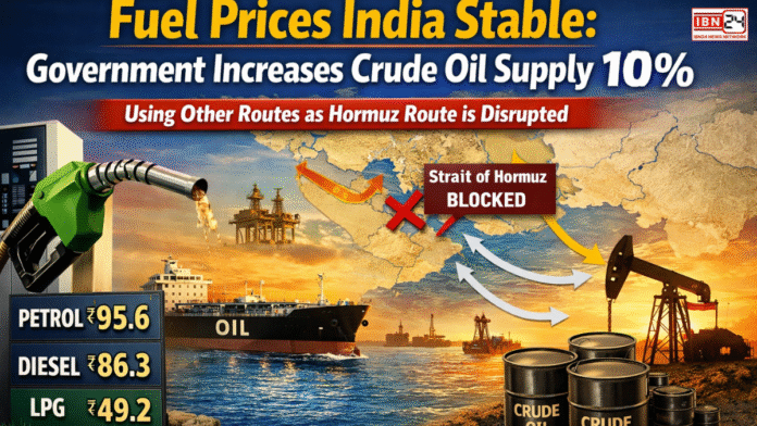 Fuel Prices India Stable: Government increases Crude oil supply 10% using other routes as Hormuz Route is disrupted