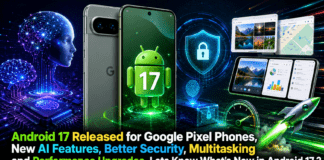 Android 17 Released for Google Pixel Phones : New AI Features, Better Security, Multitasking and Performance Upgrades, Lets Know What’s New in Android 17 ? Android 17 Released for Google Pixel Phones
