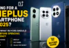 OnePlus Smartphone : Looking for a OnePlus Smartphone in 2025 ? Here’s What Buyers Should Know Before Spending Their Money OnePlus Smartphone