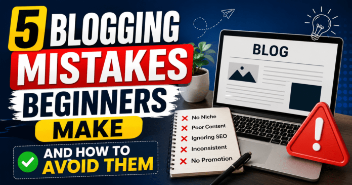 5 Blogging Mistakes Beginners 5 Blogging Mistakes Beginners