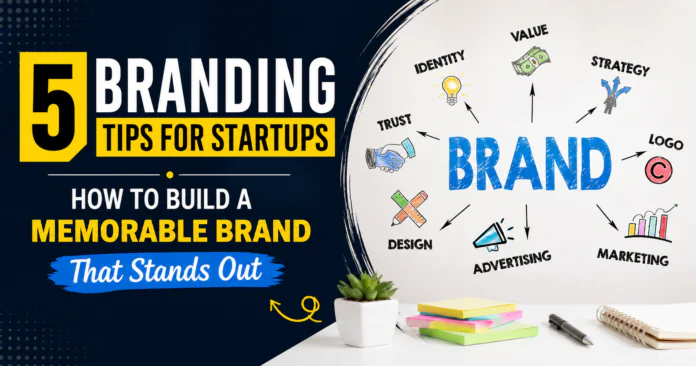 5 Branding Tips for Startups 5 Branding Tips for Startups