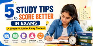 5 Study Tips to Score Better : A Simple Guide for Every Student 5 Study Tips to Score Better in Exams