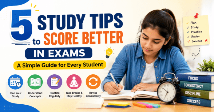 5 Study Tips to Score Better in Exams