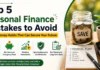 Top 5 Personal Finance Mistakes to Avoid : Smart Money Habits That Can Secure Your Future Top 5 Personal Finance Mistakes to Avoid