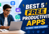 Best 5 Free Productivity Apps : to Boost Your Efficiency Best 5 Free Productivity Apps