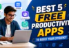 Best 5 Free Productivity Apps : to Boost Your Efficiency Best 5 Free Productivity Apps