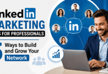 LinkedIn Marketing Tips for Professionals : 5 Ways to Build and Grow Your Network LinkedIn Marketing Tips for Professionals