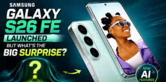 Samsung Galaxy S26 FE Launched : But What’s the Big Surprise ? Samsung Galaxy S26 FE Launched