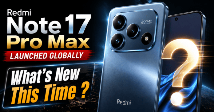 Redmi Note 17 Pro Max Launched Globally