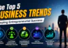 The Top 5 Business Trends : Shaping Entrepreneurial Success. https://canva.link/xuym5qd3v7obood