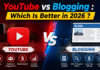 YouTube vs Blogging : Which Is Better in 2026 ? YouTube vs Blogging