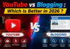 YouTube vs Blogging : Which Is Better in 2026 ? YouTube vs Blogging