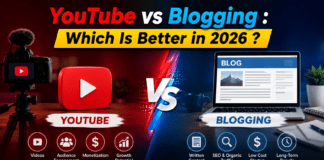 YouTube vs Blogging : Which Is Better in 2026 ? YouTube vs Blogging