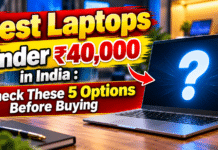 Best Laptops Under ₹40,000 in India : Check These 5 Options Before Buying Best Laptops Under ₹40,000 in India