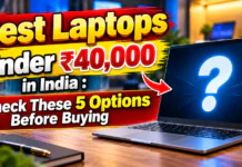 Best Laptops Under ₹40,000 in India : Check These 5 Options Before Buying Best Laptops Under ₹40,000 in India