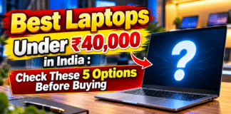 Best Laptops Under ₹40,000 in India : Check These 5 Options Before Buying Best Laptops Under ₹40,000 in India