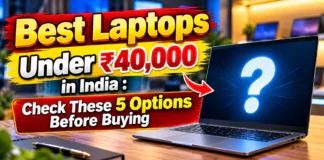 Best Laptops Under ₹40,000 in India : Check These 5 Options Before Buying Best Laptops Under ₹40,000 in India